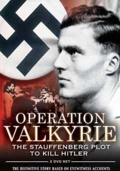 Operation Valkyrie: The Stauffenberg Plot to Kill Hitler