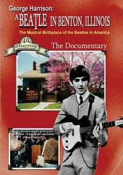 George Harrison: A Beatle in Benton, IL - Movie