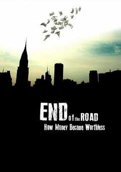 End of the Road: How Money Became Worthless - amazon prime