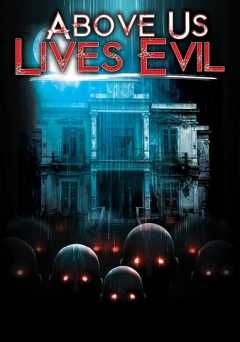 Above Us Lives Evil - Movie