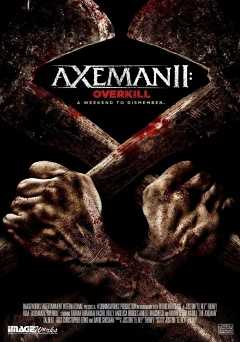 Axeman 2: Overkill - Movie