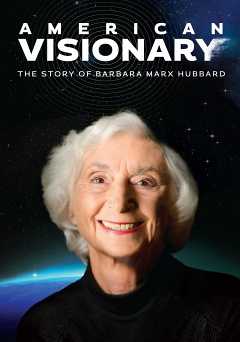 American Visionary: The Story of Barbara Marx Hubbard - Movie
