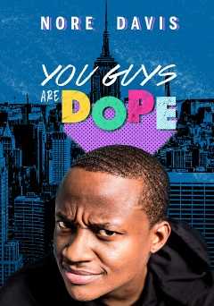 Nore Davis: You Guys Are Dope - Movie