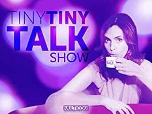 Tiny Tiny Talk Show - TV Series