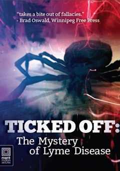 Ticked Off: The Mystery of Lyme Disease - Movie