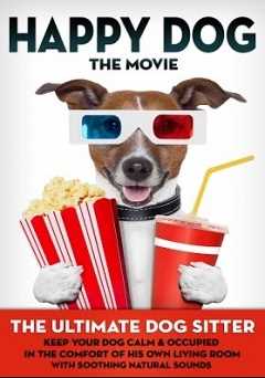 Happy Dog: The Movie - The Ultimate Dog Sitter with Natural Sounds - amazon prime