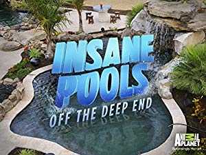 Insane Pools: Off the Deep End - TV Series