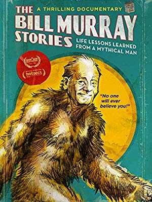 The Bill Murray Stories: Life Lessons Learned From a Mythical Man - Movie