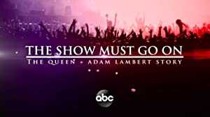 The Show Must Go On: The Queen + Adam Lambert Story - Movie