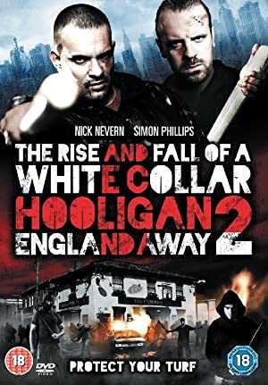 The Rise and Fall of a White Collar Hooligan 2: England Away - Movie
