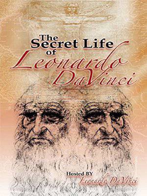 The Secret Life of Leonardo Da Vinci
