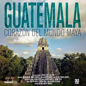 Guatemala: Heart of the Mayan World - netflix
