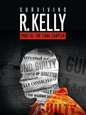 Surviving R. Kelly Part III: The Final Chapter - netflix