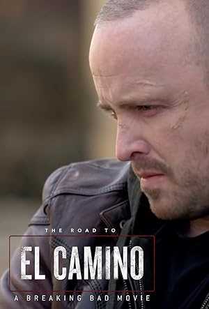 The Road to El Camino: Behind the Scenes of El Camino: A Breaking Bad Movie - Movie