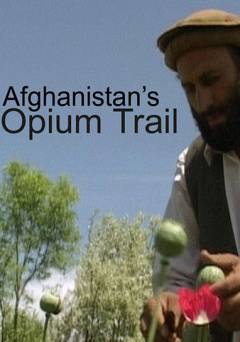 Afghanistans Opium Trail - Movie