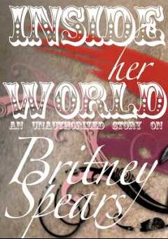 Britney Spears: Inside Her World - Movie