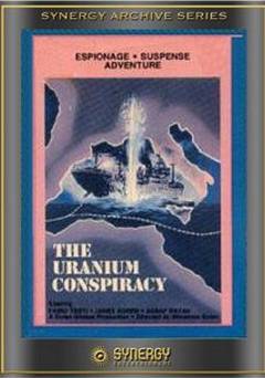 The Uranium Conspiracy - Movie