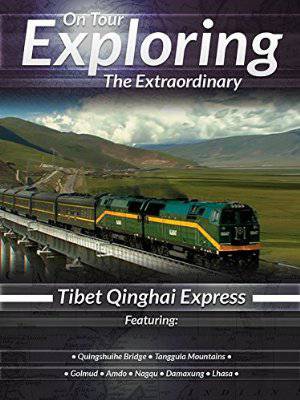 On Tour Exploring the Extraordinary Tibet Qinghai Express - Movie