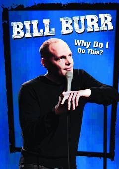 Bill Burr: Why Do I Do This? - Movie