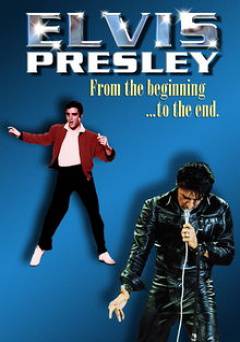Elvis Presley: From the Beginning to the End