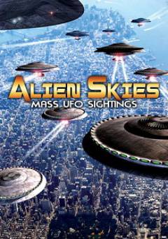 Alien Skies: Mass UFO Sightings - Movie