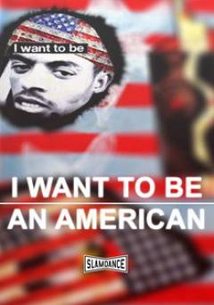 I Want To Be An American