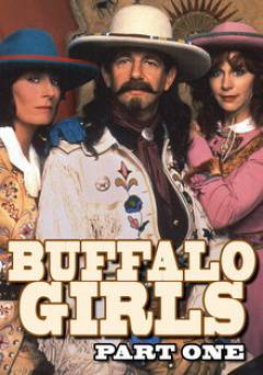 Buffalo Girls, Part 1 - Movie