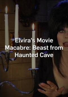 Elviras Movie Macabre - Beast From Haunted Cave - Movie
