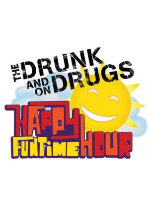 Drunk and on Drugs Happy Funtime Hour - HULU plus