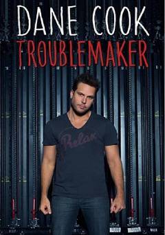 Dane Cook: Troublemaker - SHOWTIME