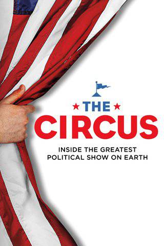 The Circus: Inside the Greatest Political Show on Earth - TV Series