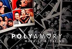 Polyamory: Married & Dating - SHOWTIME