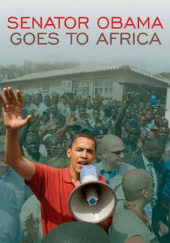 Senator Obama Goes to Africa - Movie