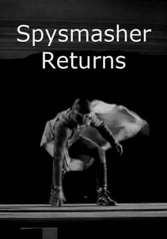 Spysmasher Returns - Movie
