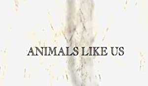 Animals Like Us - Amazon Prime