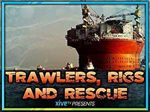Trawlers, Rigs & Rescue - TV Series