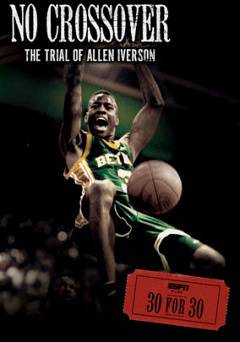 30 for 30: No Crossover: The Trial of Allen Iverson - Movie