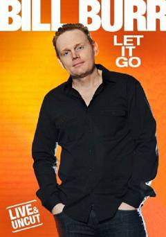 Bill Burr: Let It Go - Movie