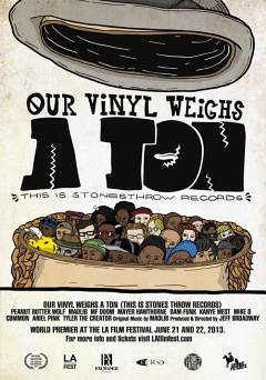 Our Vinyl Weighs a Ton: This Is Stones Throw Records - Movie