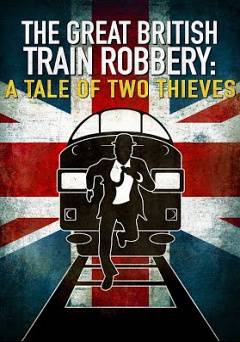 The Great British Train Robbery: A Tale of Two Thieves - netflix