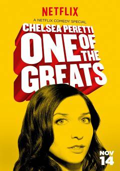 Chelsea Peretti: One of the Greats - netflix