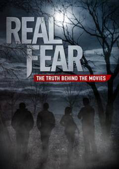 Real Fear: The Truth Behind the Movies - Movie