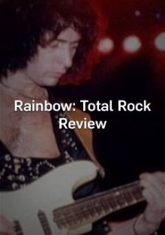 Rainbow: Total Rock Review - Movie