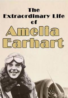 The Extraordinary Life of Amelia Earhart - Amazon Prime