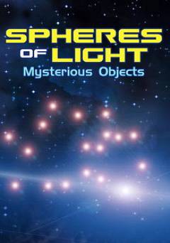 Spheres of Light: Mysterious Objects - Movie