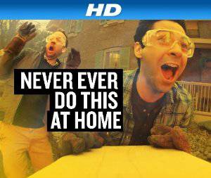 Never Ever Do This At Home - TV Series