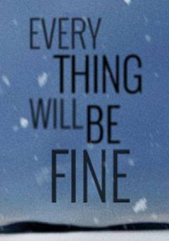 Every Thing Will Be Fine - Movie