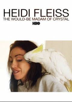 Heidi Fleiss:The Would-Be Madam of Crystal - amazon prime