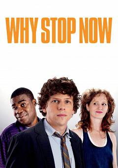 Why Stop Now - Movie