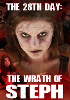 The 28th Day: The Wrath of Steph - Movie